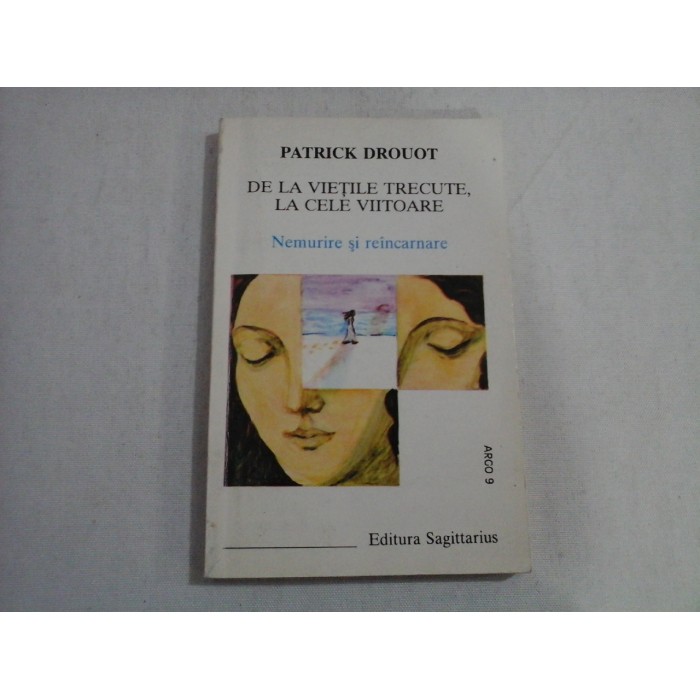 DE LA VIETILE TRECUTE, LA CELE VIITOARE - PATRICK DROUOT DE LA VIETILE TRECUTE, LA CELE VIITOARE - PATRICK DROUOT